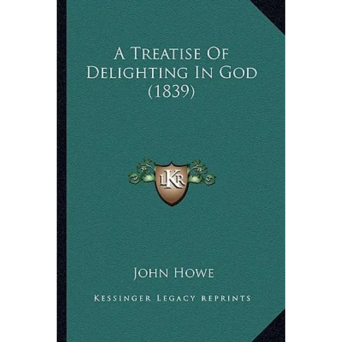 A Treatise Of Delighting In God (1839)