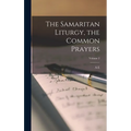 The Samaritan Liturgy, the Common Prayers; Volume 2