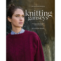 Knitting Ganseys, Revised and Updated: Techniques and Patterns for Traditional Sweaters