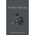I'm Here with You