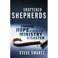 Shattered Shepherds: Finding Hope in the Midst of Ministry Disaster