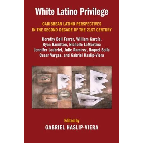 White Latino Privilege: Caribbean Latino Perspectives in the Second Decade of the 21st Century