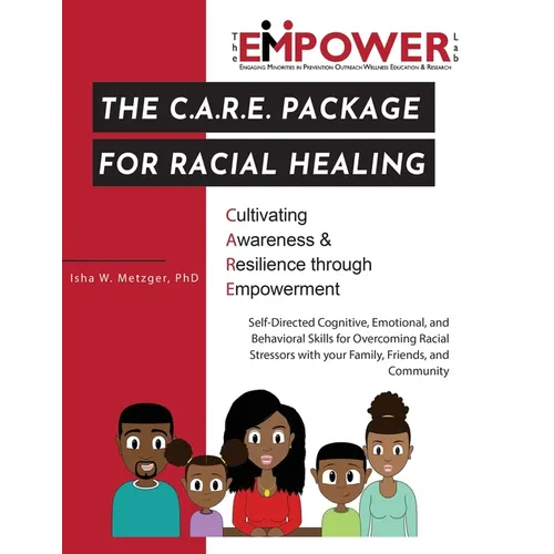 The C.A.R.E. Package for Racial Healing: Cultivating Awareness & Resilience through Empowerment