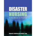 Disaster Nursing: A Handbook for Practice: .
