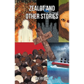 Zealot and Other Stories