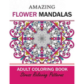 Amazing Flower Mandalas Adult coloring Book