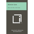 Huntin' Gun: Men, Gun Feel, and Game
