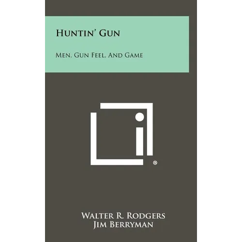 Huntin' Gun: Men, Gun Feel, and Game