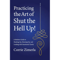 Practicing the Art of Shut the Hell Up!