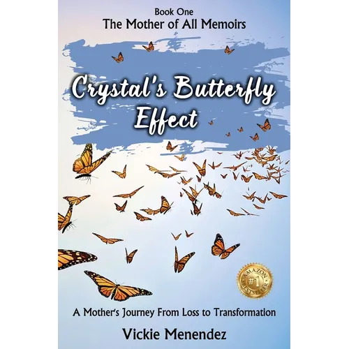 Crystal's Butterfly Effect: A Mother's Journey From Loss to Transformation