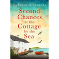 Second Chances at the Cottage by the Sea: A heart-warming and emotional page-turner