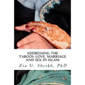 Addressing the Taboos: Love, Marriage and Sex and Islam: The Ultimate Marriage Guide
