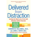 Delivered from Distraction: Getting the Most Out of Life with Attention Deficit Disorder