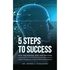 5 Steps to Success for the Digital Age and Beyond: Studies in the Application of Logical-Mathematical Intelligence - Hardcover