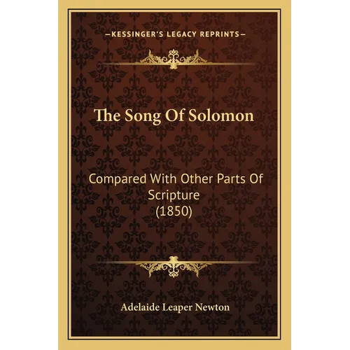 The Song Of Solomon: Compared With Other Parts Of Scripture (1850)