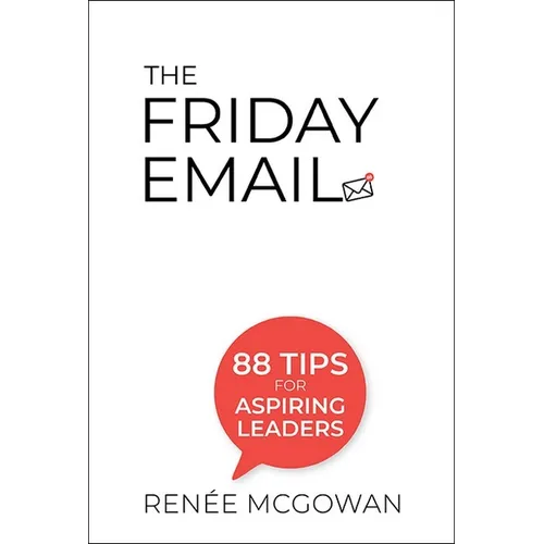 The Friday Email: 88 Tips for Aspiring Leaders