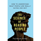 The Science of Reading People: How to Understand What People Are Really Saying and Why