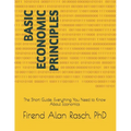 Basic Economic Principles: The Short Guide: Everything You Need to Know About Economics