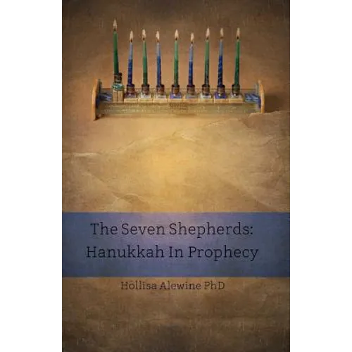 The Seven Shepherds: Hanukkah in Prophecy