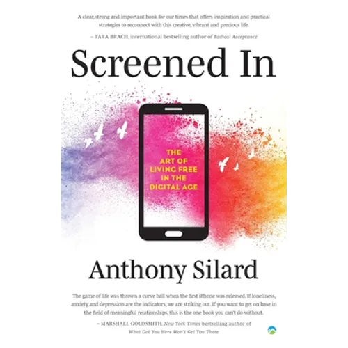 Screened In: The Art of Living Free in the Digital Age