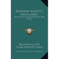 Bronson Alcott's Fruitlands: With Transcendental Wild Oats (1915)