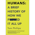 Humans: A Brief History of How We F*cked It All Up