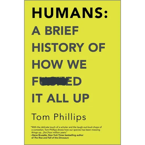 Humans: A Brief History of How We F*cked It All Up