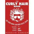 The Curly Hair Book: Or How Men Can Now Rock Their Waves, Coils And Kinks