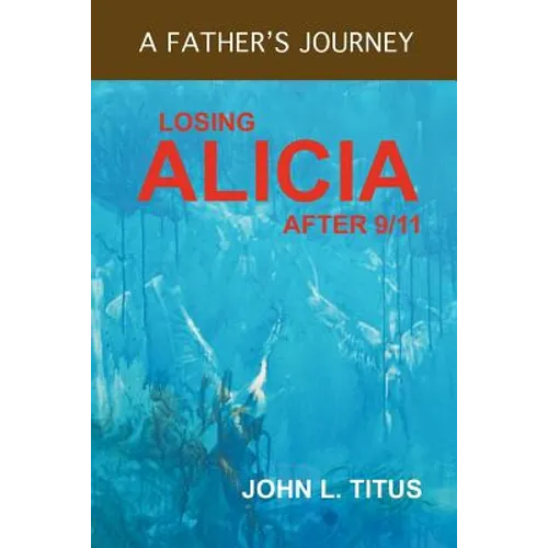 Losing Alicia: A Father's Journey After 9/11