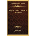 Eugene Field's Poems Of Childhood