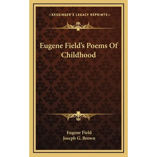 Eugene Field's Poems Of Childhood
