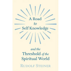 A Road to Self Knowledge and the Threshold of the Spiritual World - Paperback