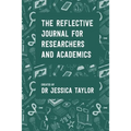 The Reflective Journal for Researchers and Academics