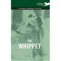 The Whippet - A Complete Anthology of the Dog