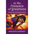 In the Presence of Greatness: Unleash Your True Power and Shine