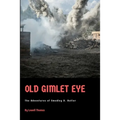 Old Gimlet Eye: The Adventures of Smedley D. Butler