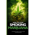 How to Stop Smoking Marijuana
