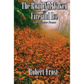 The Road Not Taken with Fire and Ice and 96 other Poems: A Selected Collection of Robert Frost's Poetry