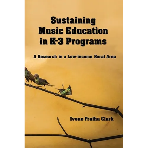 Sustaining Music Education in K-3 Programs: A Research in a Low-Income Rural Area