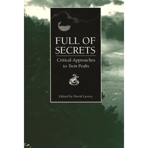 Full of Secrets: Critical Approaches to Twin Peaks