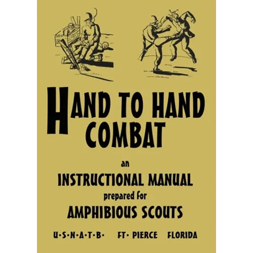 Hand to Hand Combat: An Instructional Manual Prepared For Amphibious Scouts 1945