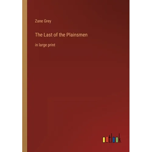 The Last of the Plainsmen: in large print