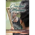 Cracked Mirrors: Allowing God to Destroy the Negative Self-Images in Your Life