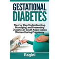 Gestational Diabetes Step by Step Understanding, Managing, and Preventing Diabe