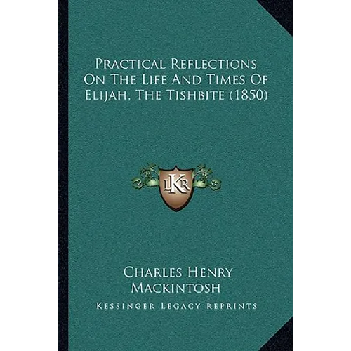 Practical Reflections On The Life And Times Of Elijah, The Tishbite (1850)