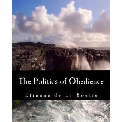 The Politics of Obedience (Large Print Edition): The Discourse of Voluntary Servitude