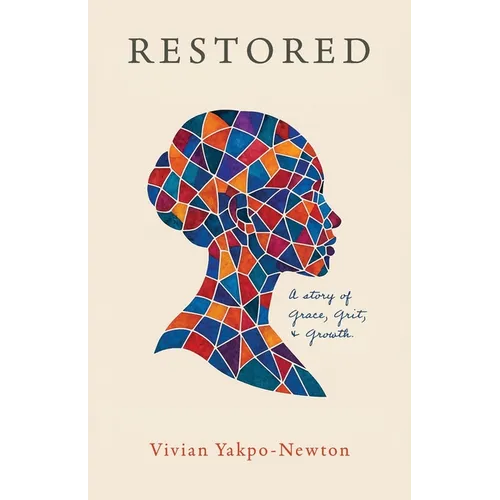 Restored: A Story of Grace, Grit, and Growth