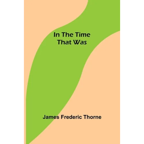 In the Time That Was