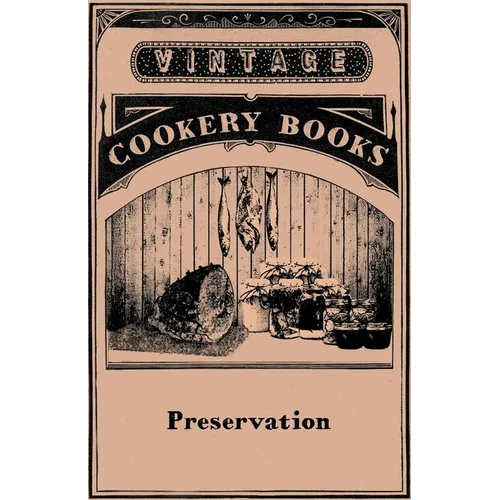 Preservation Jam Making, Jelly Making, Marmalade Making, Pickles, Chutneys & Sauces, Bottling Fruit, Finishing Preservation Work for Show