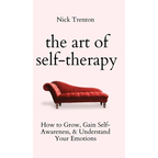 The Art of Self-Therapy: How to Grow, Gain Self-Awareness, and Understand Your Emotions